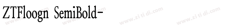 ZTFloogn SemiBold字体转换 ZTFloogn SemiBold字体转换